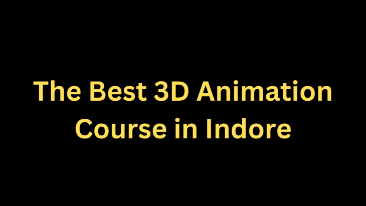 The Best 3D Animation Course in Indore